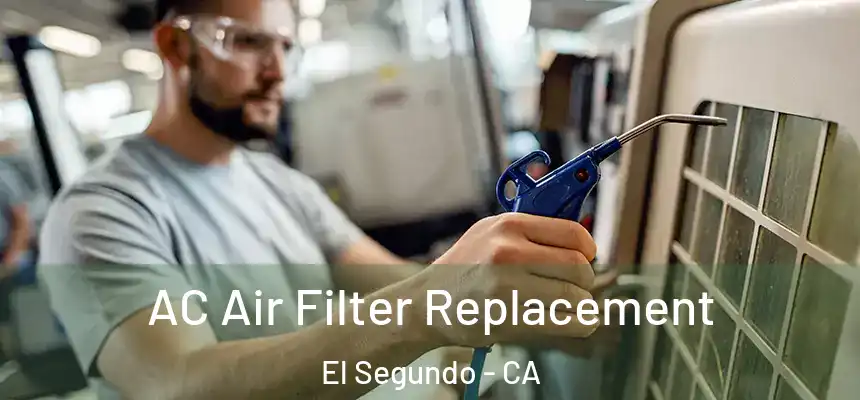  AC Air Filter Replacement El Segundo - CA