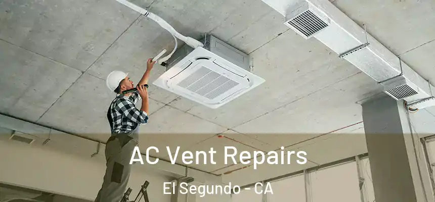  AC Vent Repairs El Segundo - CA