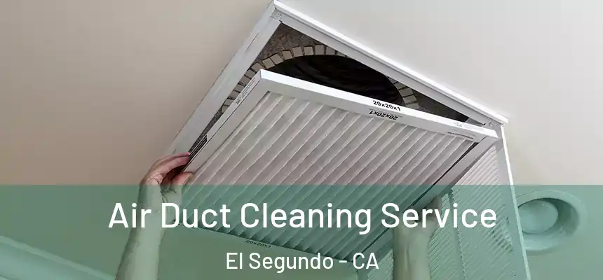  Air Duct Cleaning Service El Segundo - CA