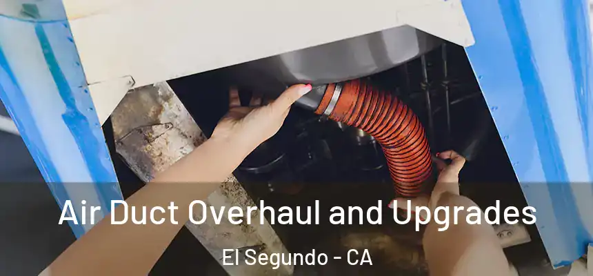  Air Duct Overhaul and Upgrades El Segundo - CA