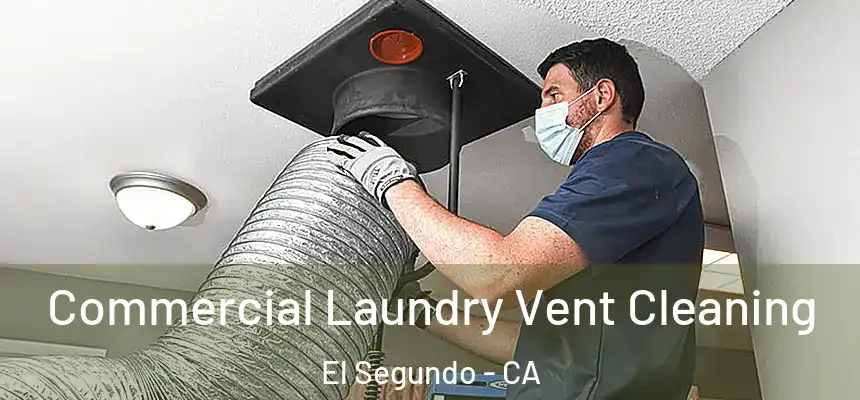  Commercial Laundry Vent Cleaning El Segundo - CA
