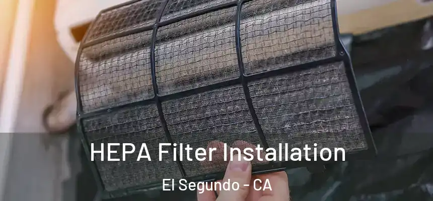  HEPA Filter Installation El Segundo - CA