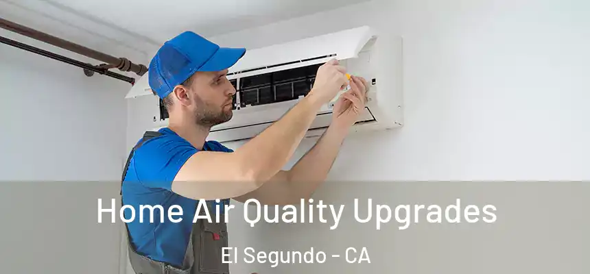  Home Air Quality Upgrades El Segundo - CA