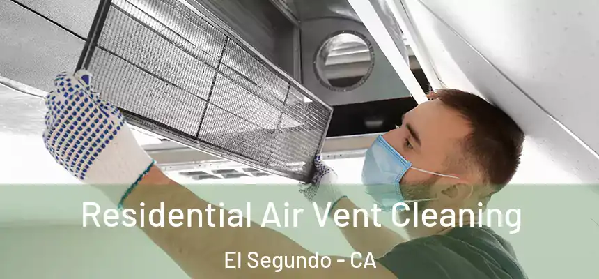  Residential Air Vent Cleaning El Segundo - CA