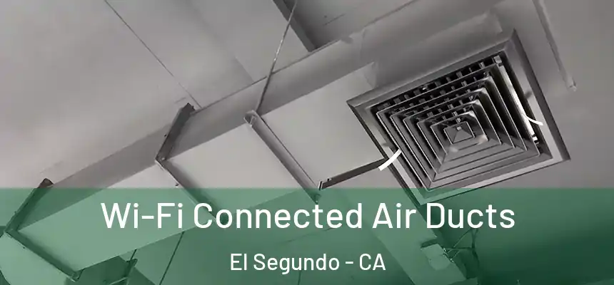  Wi-Fi Connected Air Ducts El Segundo - CA